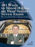 101 Ways to Score Higher on Your Series 7 Exam