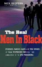 The Real Men In Black: Evidence, Famous Cases, and True Stories of These Mysterious Men and their Connection to UFO Phenomena