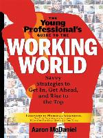 The Young Professional's Guide to the Working World