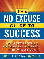 The No Excuse Guide to Success