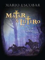Matar a Lutero