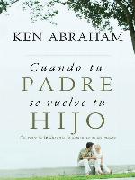 Cuando tu padre se vuelve tu hijo