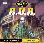 R.U.R.: Classic Radio Sci-Fi (BBC Classic Radio Sci-Fi)