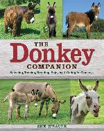 The Donkey Companion: Selecting, Training, Breeding, Enjoying &amp; Caring for Donkeys