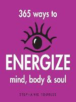 365 Ways to Energize Mind, Body & Soul