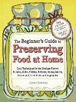 The Beginner's Guide to Preserving Food at Home