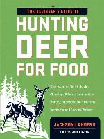 The Beginner's Guide to Hunting Deer for Food