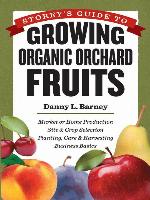 Storey's Guide to Growing Organic Orchard Fruits