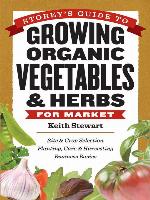 Storey's Guide to Growing Organic Vegetables & Herbs for Market