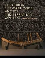 The Gurob Ship-Cart Model and Its Mediterranean Context