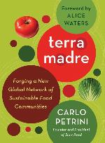 Terra Madre: Forging a New Global Network of Sustainable Food Communities