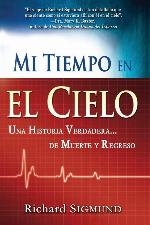 Mi tiempo en el cielo: Una historia verdadera de muerte y regreso (Spanish Edition)