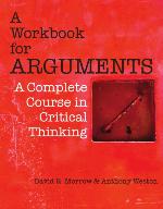 A Workbook for Arguments : a Complete Course in Critical Thinking.