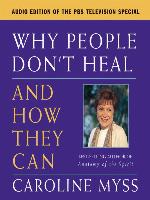 Why People Don't Heal and How They Can