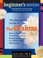 The Beginner's Guide to the Chakras