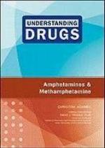 Amphetamines and Methamphetamine (Understanding Drugs)
