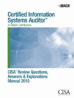 CISA review questions, answers & explanations manual 2010.