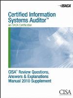 CISA review questions, answers & explanations manual 2010 supplement.