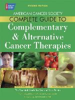 The American Cancer Society Complete Guide to Complementary & Alternative Cancer Therapies