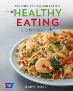 The American Cancer Society New Healthy Eating Cookbook (Healthy for Life)