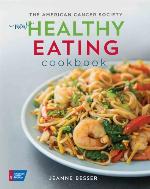 The American Cancer Society New Healthy Eating Cookbook