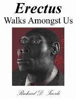 Erectus Walks Amongst Us