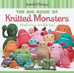 The Big Book of Knitted Monsters: Mischievous, Lovable Toys