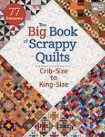 The Big Book of Scrappy Quilts