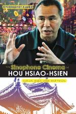 The Sinophone Cinema of Hou Hsiao-Hsien