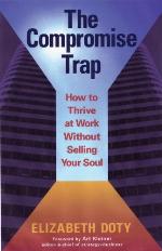 The compromise trap : how to thrive at work without selling your soul