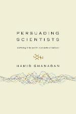 Persuading Scientists: Marketing to the World's Most Skeptical Audience