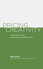 Pricing Creativity: A Guide to Profit Beyond the Billable Hour
