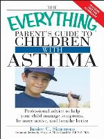 The Everything Parent's Guide to Children with Asthma