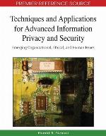 Techniques And Applications For Advanced Information Privacy And Security