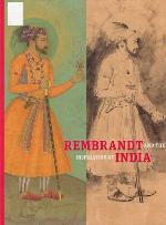 Rembrandt and the Inspiration of India