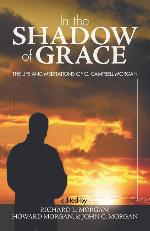 In the Shadow of Grace: The Life and Meditations of G. Campbell Morgan