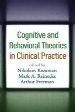 Cognitive and Behavioral Theories in Clinical Practice