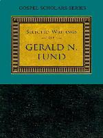 Selected Writings of Gerald N. Lund