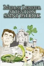 Attention Saint Patrick by Murray Leinster, Science Fiction, Adventure, Fantasy