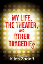 My Life, the Theater, and Other Tragedies