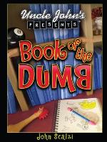 Uncle John's Presents Book of the Dumb