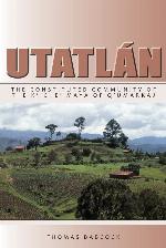 Utatl&aacute;n: The Constituted Community of the K'iche' Maya of Q'umarkaj (Institute for Mesoamerican Studies Monograph Series)