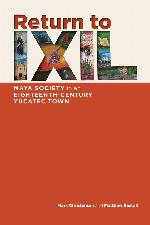 Return to Ixil: Maya Society in an Eighteenth-Century Yucatec Town