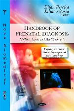 Handbook of Prenatal Diagnosis: Methods, Issues and Health Impacts (Pregnancy and Infants: Medical, Psychological and Social Issues)