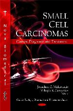 Small Cell Carcinomas: Causes, Diagnosis and Treatment (Cancer Etiology, Diagnosis and Treatments Series)