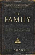 The family : the secret fundamentalism at the heart of American power