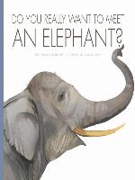 Do You Really Want to Meet an Elephant?