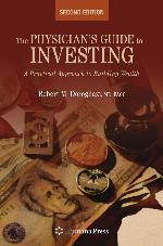 The Physician's Guide to Investing : A Practical Approach to Building Wealth