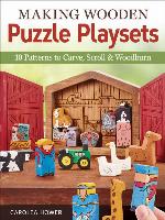 Making Wooden Puzzle Playsets : 10 Patterns to Carve, Scroll & Woodburn.