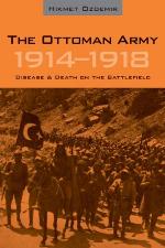 The Ottoman army, 1914-1918 : disease & death on the battlefield